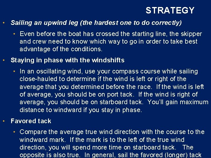 STRATEGY • Sailing an upwind leg (the hardest one to do correctly) • Even