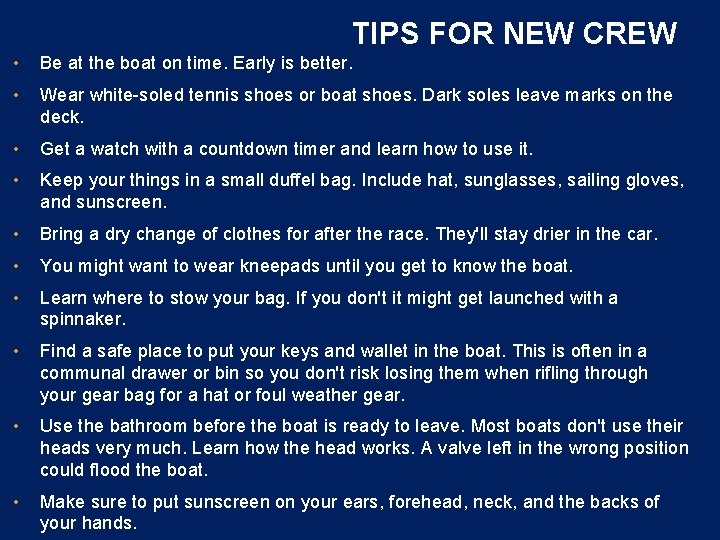 TIPS FOR NEW CREW • Be at the boat on time. Early is better.