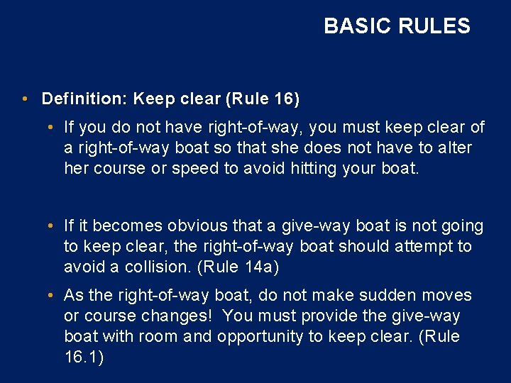 BASIC RULES • Definition: Keep clear (Rule 16) • If you do not have