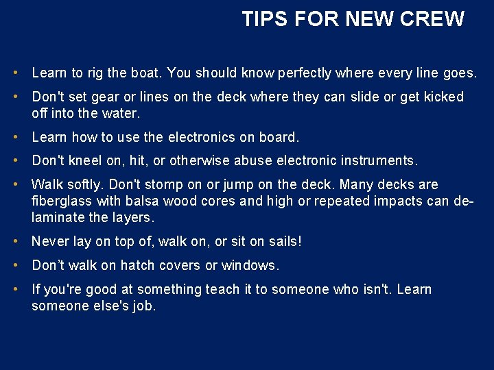 TIPS FOR NEW CREW • Learn to rig the boat. You should know perfectly