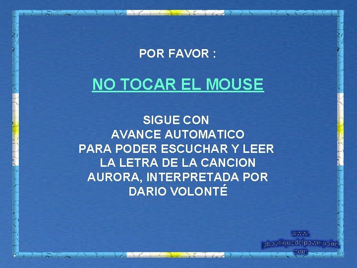 POR FAVOR : NO TOCAR EL MOUSE SIGUE CON AVANCE AUTOMATICO PARA PODER ESCUCHAR