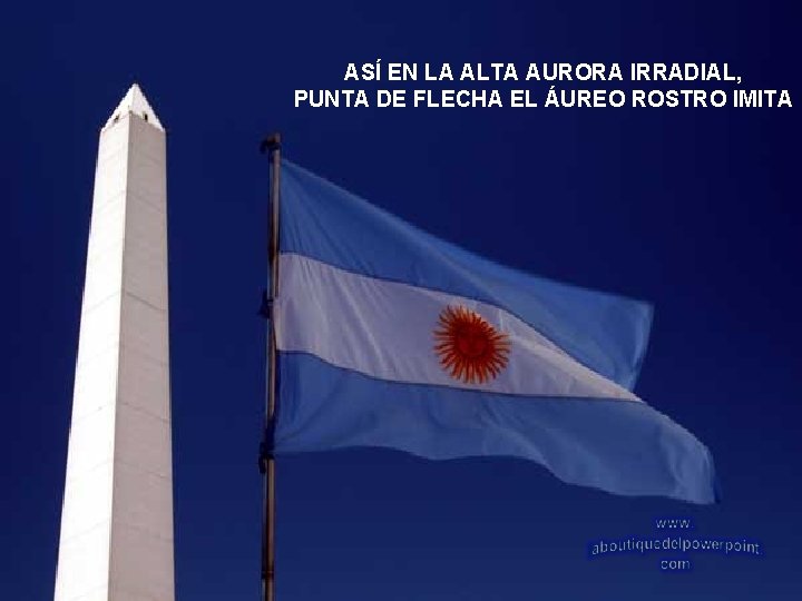 ASÍ EN LA ALTA AURORA IRRADIAL, PUNTA DE FLECHA EL ÁUREO ROSTRO IMITA 
