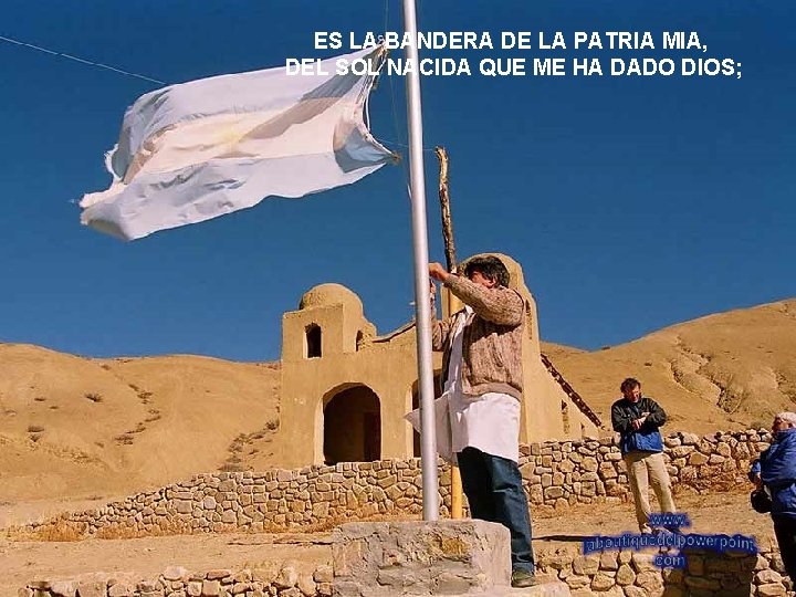 ES LA BANDERA DE LA PATRIA MIA, DEL SOL NACIDA QUE ME HA DADO