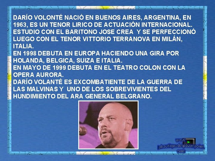 DARÍO VOLONTÉ NACIÓ EN BUENOS AIRES, ARGENTINA, EN 1963, ES UN TENOR LIRICO DE