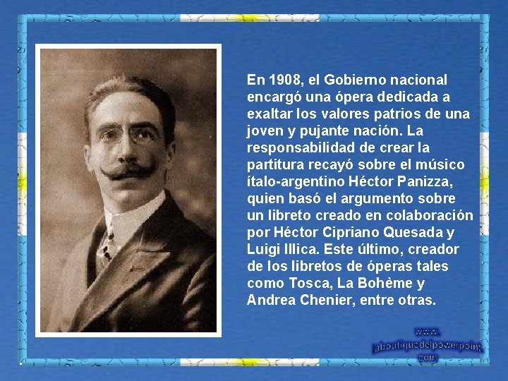 En 1908, el Gobierno nacional encargó una ópera dedicada a exaltar los valores patrios