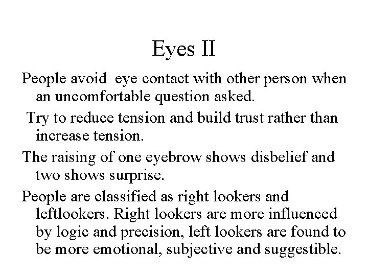 Eyes II People avoid eye contact with other person when an uncomfortable question asked.