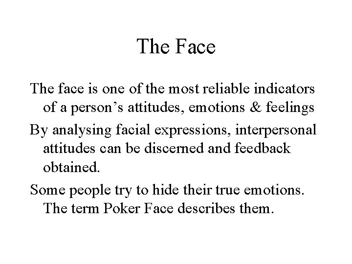 The Face The face is one of the most reliable indicators of a person’s