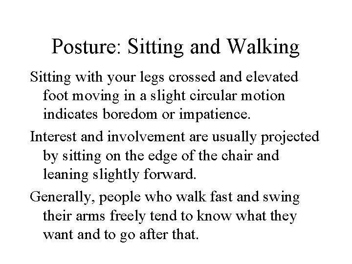 Posture: Sitting and Walking Sitting with your legs crossed and elevated foot moving in