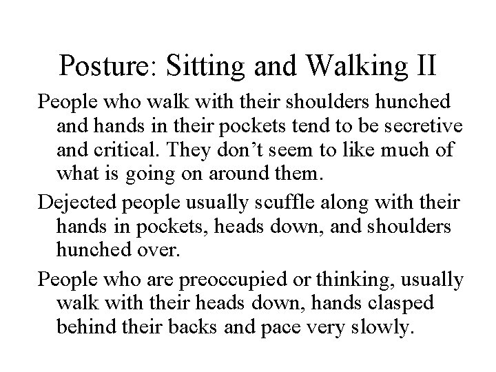 Posture: Sitting and Walking II People who walk with their shoulders hunched and hands