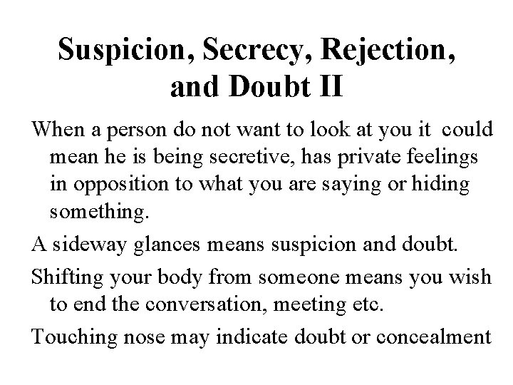 Suspicion, Secrecy, Rejection, and Doubt II When a person do not want to look Suspicion, Secrecy, Rejection, and Doubt II When a person do not want to look
