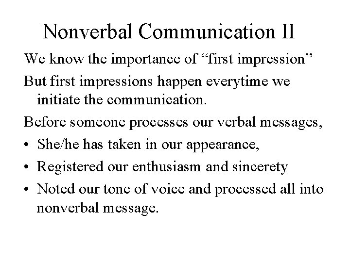 Nonverbal Communication II We know the importance of “first impression” But first impressions happen