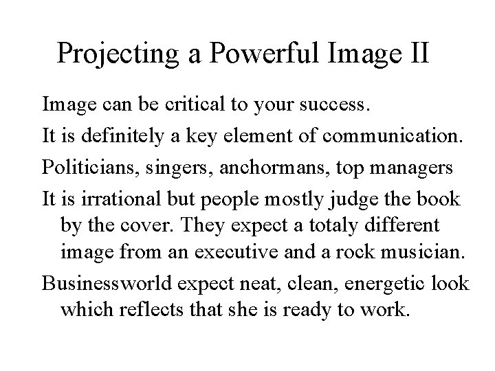 Projecting a Powerful Image II Image can be critical to your success. It is