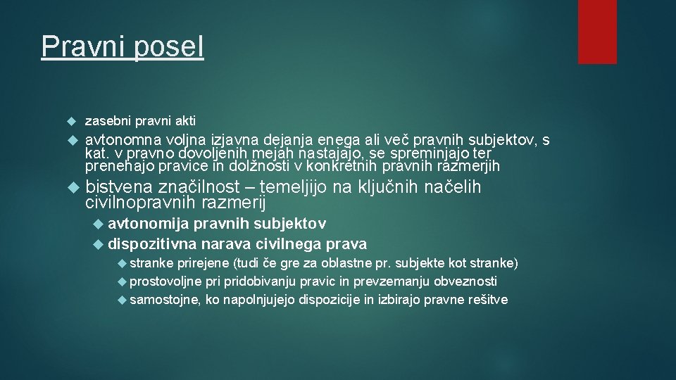 Pravni posel zasebni pravni akti avtonomna voljna izjavna dejanja enega ali več pravnih subjektov,