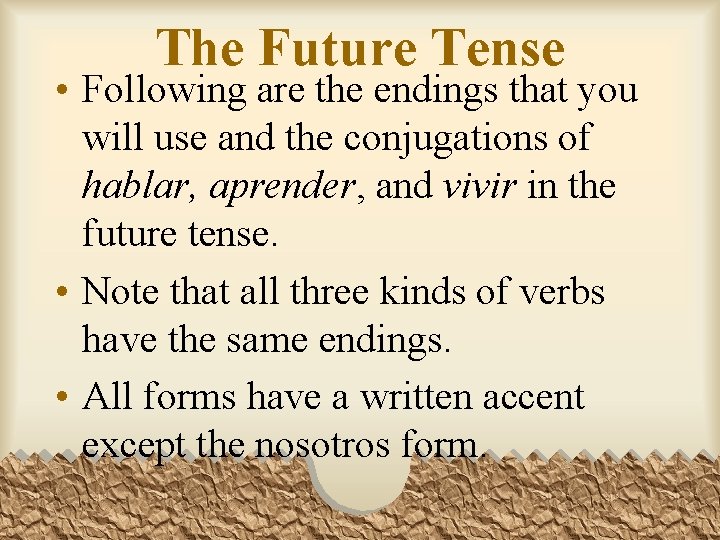 The Future Tense • Following are the endings that you will use and the