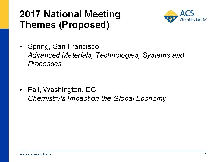 2017 National Meeting Themes (Proposed) • Spring, San Francisco Advanced Materials, Technologies, Systems and