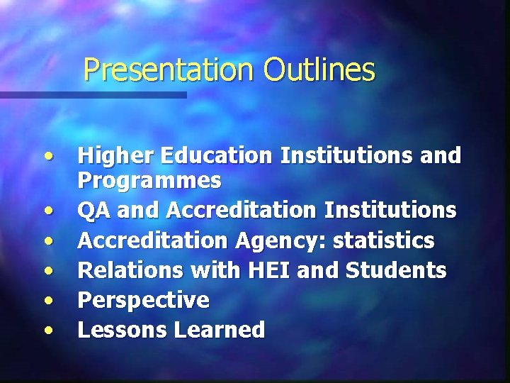 Presentation Outlines • Higher Education Institutions and Programmes • QA and Accreditation Institutions •