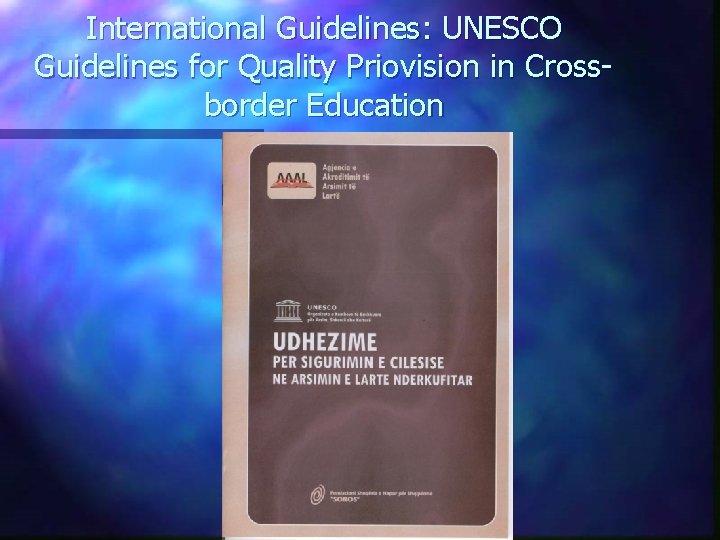 International Guidelines: UNESCO Guidelines for Quality Priovision in Crossborder Education 