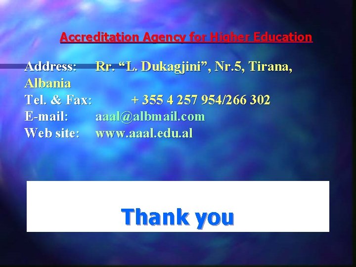 Accreditation Agency for Higher Education Address: Rr. “L. Dukagjini”, Nr. 5, Tirana, Albania Tel.