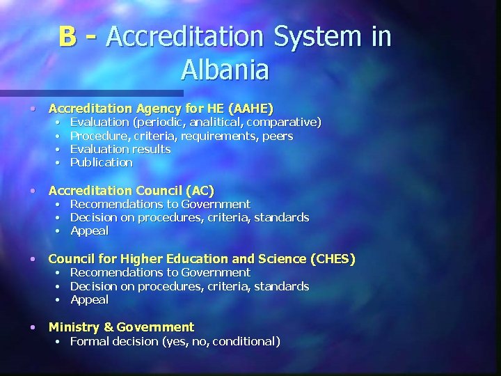 B - Accreditation System in Albania • Accreditation Agency for HE (AAHE) • •