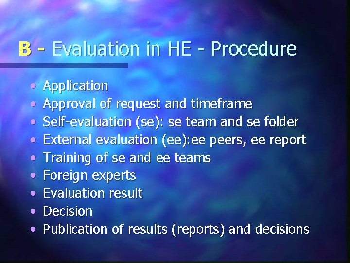 B - Evaluation in HE - Procedure • • • Application Approval of request