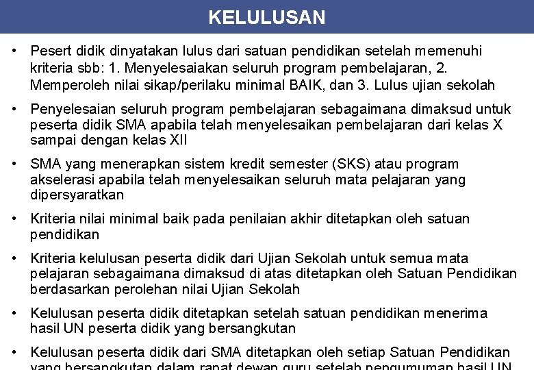 KELULUSAN • Pesert didik dinyatakan lulus dari satuan pendidikan setelah memenuhi kriteria sbb: 1.