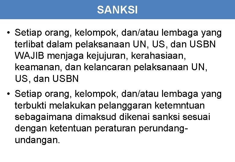 SANKSI • Setiap orang, kelompok, dan/atau lembaga yang terlibat dalam pelaksanaan UN, US, dan