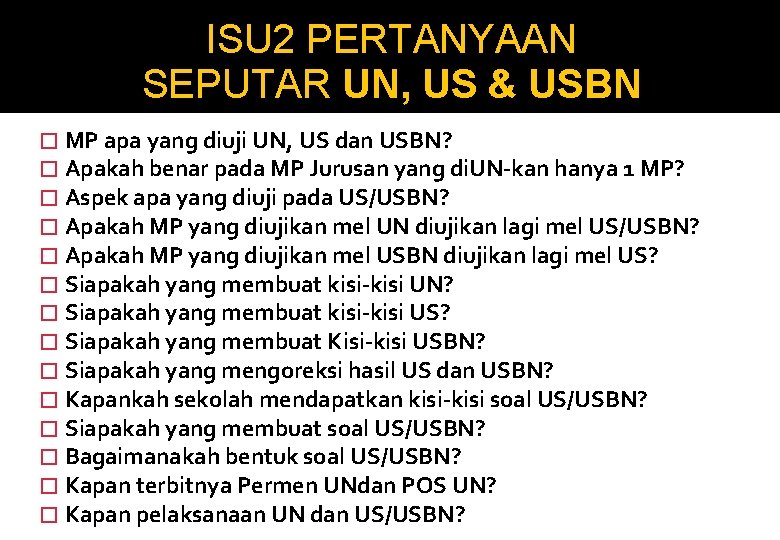 ISU 2 PERTANYAAN SEPUTAR UN, US & USBN � MP apa yang diuji UN,