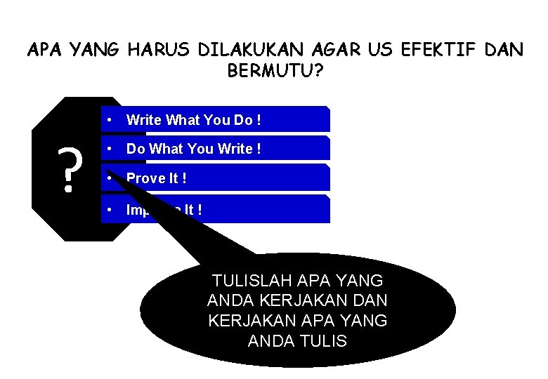 APA YANG HARUS DILAKUKAN AGAR US EFEKTIF DAN BERMUTU? ? • Write What You