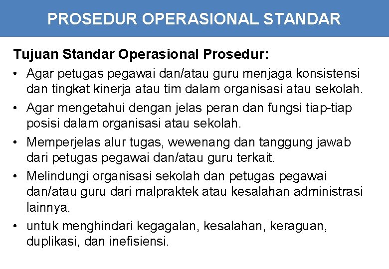 PROSEDUR OPERASIONAL STANDAR Tujuan Standar Operasional Prosedur: • Agar petugas pegawai dan/atau guru menjaga