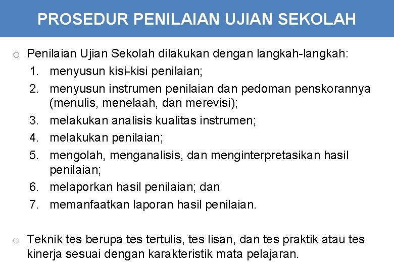 PROSEDUR PENILAIAN UJIAN SEKOLAH o Penilaian Ujian Sekolah dilakukan dengan langkah-langkah: 1. menyusun kisi-kisi