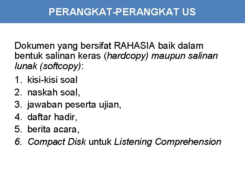PERANGKAT-PERANGKAT US Dokumen yang bersifat RAHASIA baik dalam bentuk salinan keras (hardcopy) maupun salinan