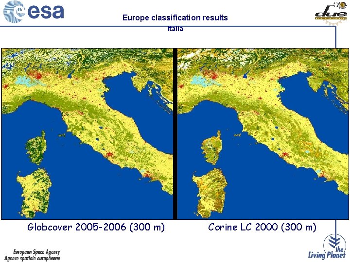 Europe classification results Italia Globcover 2005 -2006 (300 m) Corine LC 2000 (300 m)