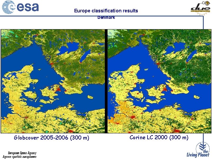 Europe classification results Denmark Globcover 2005 -2006 (300 m) Corine LC 2000 (300 m)