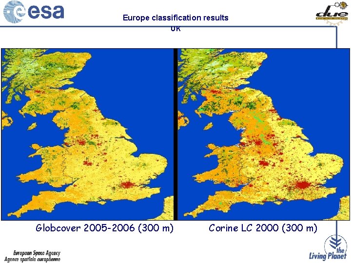 Europe classification results UK Globcover 2005 -2006 (300 m) Corine LC 2000 (300 m)