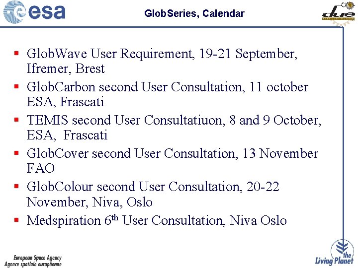 Glob. Series, Calendar § Glob. Wave User Requirement, 19 -21 September, Ifremer, Brest §