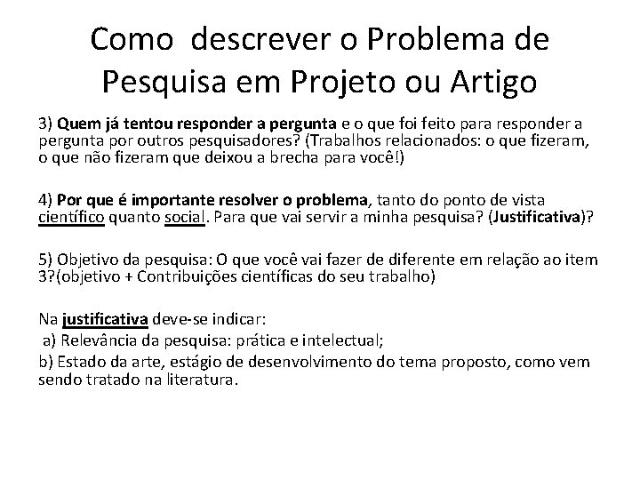 Como descrever o Problema de Pesquisa em Projeto ou Artigo 3) Quem já tentou