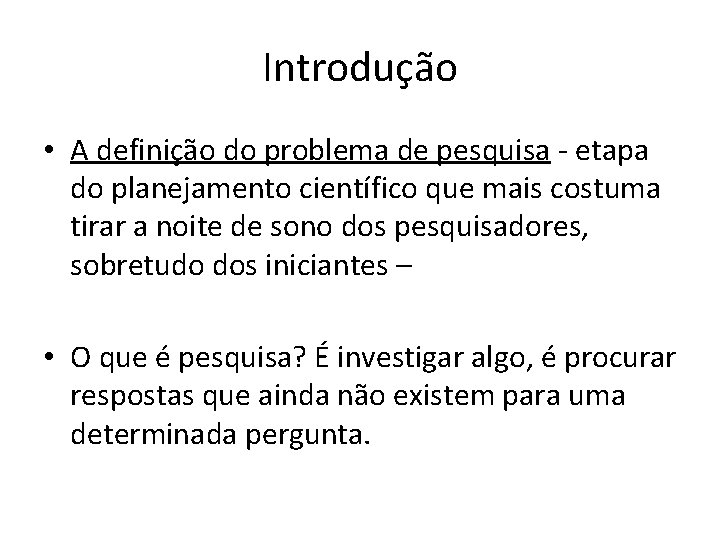 Introdução • A definição do problema de pesquisa - etapa do planejamento científico que