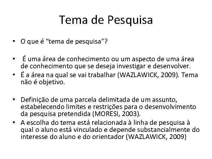 Tema de Pesquisa • O que é “tema de pesquisa”? • É uma área