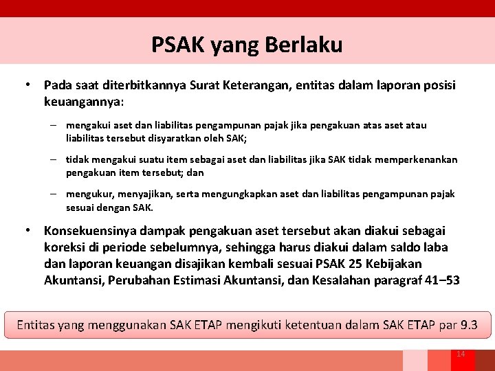 PSAK yang Berlaku • Pada saat diterbitkannya Surat Keterangan, entitas dalam laporan posisi keuangannya: