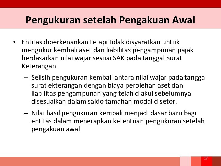 Pengukuran setelah Pengakuan Awal • Entitas diperkenankan tetapi tidak disyaratkan untuk mengukur kembali aset