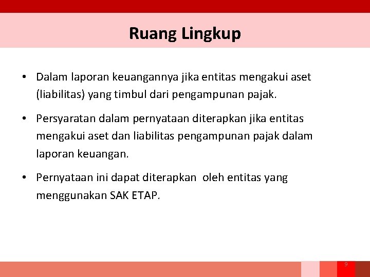 Ruang Lingkup • Dalam laporan keuangannya jika entitas mengakui aset (liabilitas) yang timbul dari