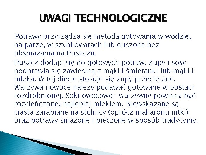 UWAGI TECHNOLOGICZNE Potrawy przyrządza się metodą gotowania w wodzie, na parze, w szybkowarach lub