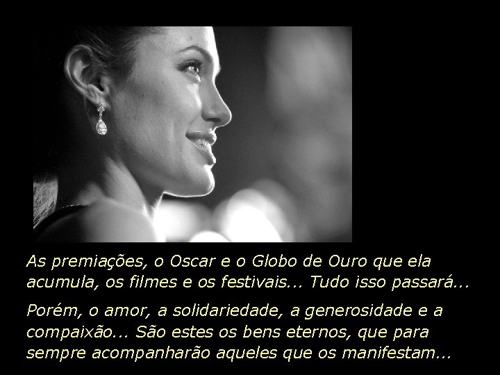 As premiações, o Oscar e o Globo de Ouro que ela acumula, os filmes