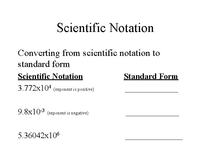 Scientific Notation Converting from scientific notation to standard form Scientific Notation Standard Form 3. Scientific Notation Converting from scientific notation to standard form Scientific Notation Standard Form 3.