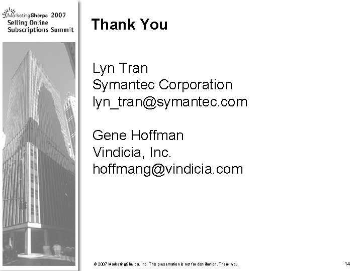 Thank You Lyn Tran Symantec Corporation lyn_tran@symantec. com Gene Hoffman Vindicia, Inc. hoffmang@vindicia. com