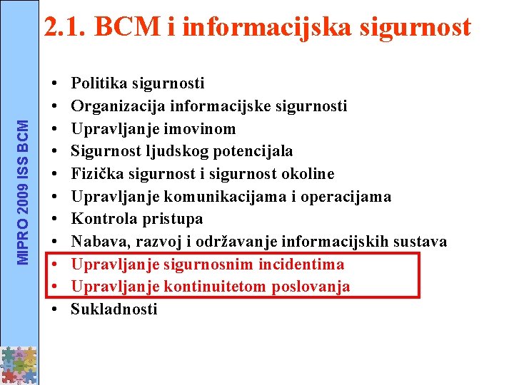 MIPRO 2009 ISS BCM 2. 1. BCM i informacijska sigurnost • • • Politika