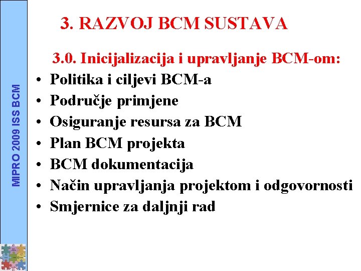 MIPRO 2009 ISS BCM 3. RAZVOJ BCM SUSTAVA • • 3. 0. Inicijalizacija i