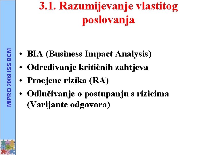 MIPRO 2009 ISS BCM 3. 1. Razumijevanje vlastitog poslovanja • • BIA (Business Impact