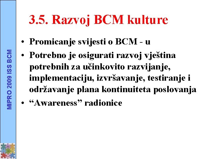 MIPRO 2009 ISS BCM 3. 5. Razvoj BCM kulture • Promicanje svijesti o BCM