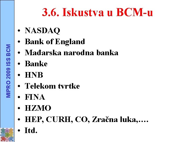 MIPRO 2009 ISS BCM 3. 6. Iskustva u BCM-u • • • NASDAQ Bank